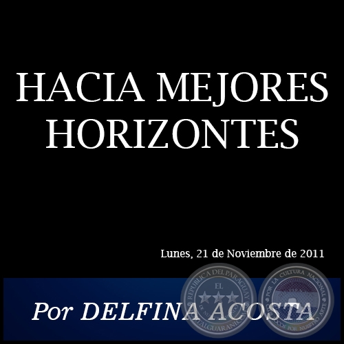HACIA MEJORES HORIZONTES - Por DELFINA ACOSTA - Lunes, 21 de Noviembre de 2011
